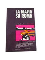 La Mafia Su Roma Di Felice Chilanti - Palazzi Editore 1971