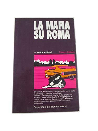 La Mafia Su Roma Di Felice Chilanti - Palazzi Editore 1971 - copertina