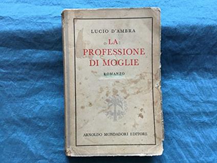 I Romanzi della vita in due La professione di moglie. Rom. (11a ediz.) - copertina