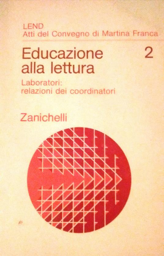 Educazione Alla Lettura. Lend Atti Del Convegno Di Martina Franca. Vol.I: Apertura Del Convegno, Relazioni, Comunicazioni. Vol.Ii: Laboratori: Relazioni Dei Coordinatori - copertina