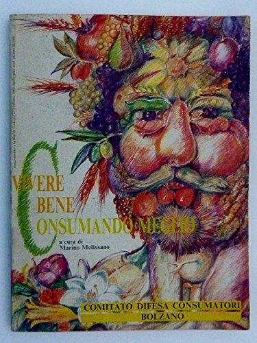 Vivere Bene Consumando Meglio A Cura Di Marina Melissano - Comitato Difesa Consumatori Bolzano - copertina