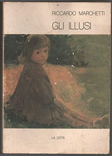 Marchetti R. - GLI ILLUSI - copertina