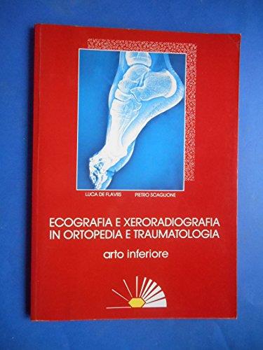 Ecografia E Xeroradiografia In Ortopedia E Traumatologia Arto Inferiore - copertina