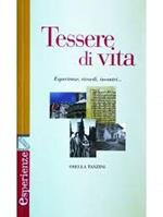 Tessere di vita esperienze, ricordi, incontri..