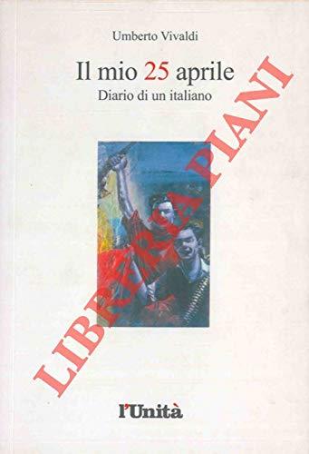 Il Mio 25 Aprile. Diario Di Un Italiano - copertina