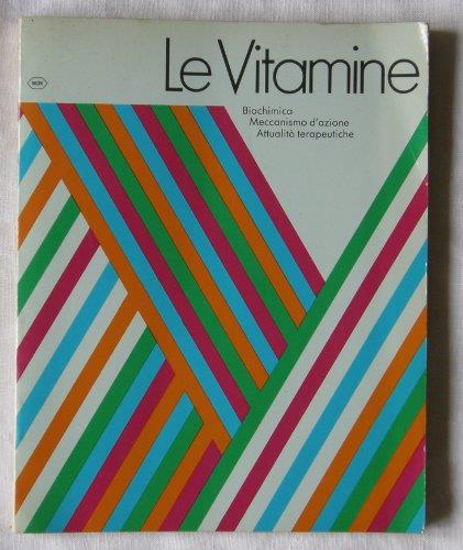Le Vitamine - Biochimica - Meccanismo D'Azione - Attualità Terapeutiche - 1981 - Formato 200 X H250 Mm - copertina