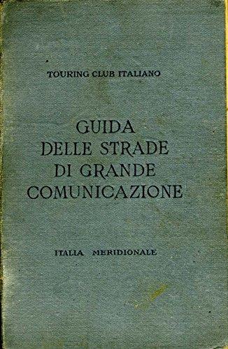 Guida Itineraria Delle Strade Di Grande Comunicazione. Italia meridionale - copertina