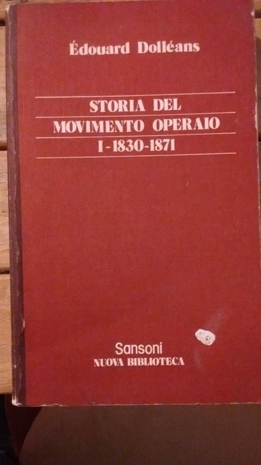 Dolléans E. - STORIA DEL MOVIMENTO OPERAIO. (1830-1936) - copertina