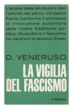 La vigilia del fascismo. Il primo ministero Facta nella crisi dello stato liberale in Italia