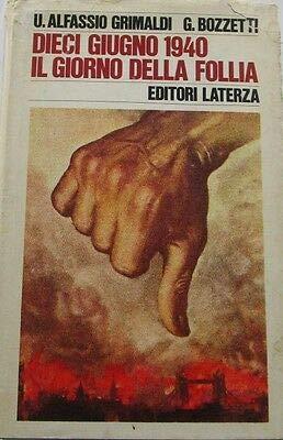 V1186 Libro Dieci Giugno 1940 Il Giorno Della Follia Di Ugoberto Alfassio Gri.. - copertina