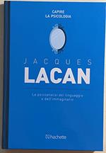 La psicoanalisi del linguaggio e dell'immaginario - Jacques Lacan