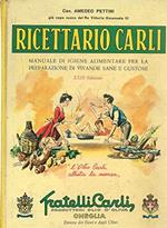Ricettario Carli - Manuale Di Igiene Alimentare Per La Preparazione Di Vivande Sane E Gustose. Illustrazioni Del Pittore Giuseppe Cappadoni