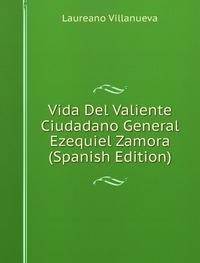 Vida Del Valiente Ciudadano General Eze - copertina