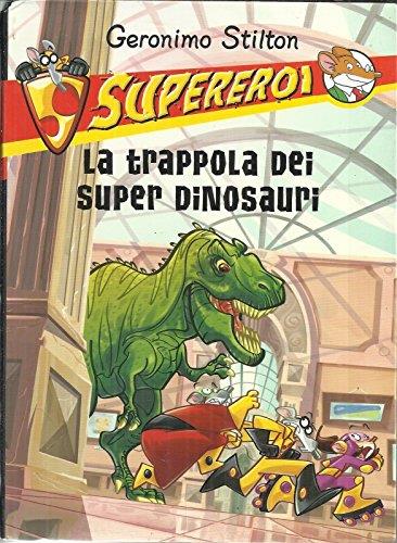 Geronimo Stilton - Supereroi N. 5: La Trappola Dei Super Dinosauri, Piemme - copertina