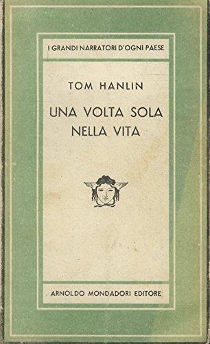 Hanlin Tom. - UNA VOLTA SOLA NELLA VITA. ROMANZO - copertina