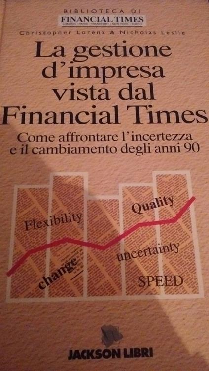 La gestione d"impresa vista dal financial times come affrontare l"incertezza e il cambiamento degli anni 90 - copertina