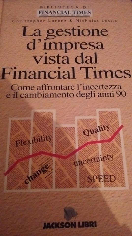 La gestione d"impresa vista dal financial times come affrontare l"incertezza e il cambiamento degli anni 90 - copertina