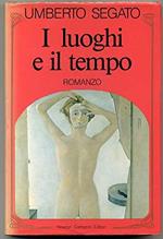 I Luoghi E Il Tempo Di Umberto Segato 1° Ed. 1988 Newton & Compton