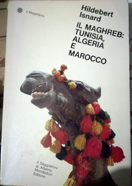 Il Maghreb: Tunisia, Algeria E Marocco 1969 - copertina