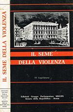 Il Seme Della Violenza. Vi Legislatura
