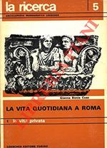 La vita quotidiana a Roma. 1. La vita privata. 2. La vita sociale