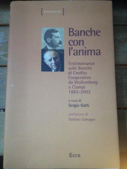 Banche con l'anima - Testimonianze sulle Banche di Credito Cooperativo da Wollemborg a Ciampi 1883 - 2003 - copertina
