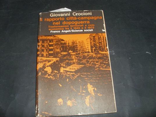 il rapporto città campagna nel dopoguerra Trasformazioni territoriali e ciclo economico fra il 1945 e il 1975 - copertina