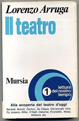 Il Teatro. Lettura Del Nostro Tempo Lorenzo Arruga 1° 1973 Mursia - copertina