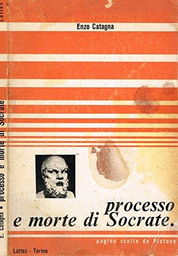 Processo E Morte Di Socrate. Pagine Scelte Dal Convito, Fedro, Eutifrone, Apologia, Critone, Fedone - copertina
