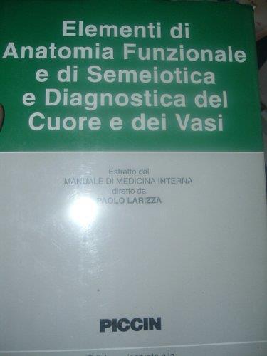 Elementi Di Anatomia Funzionale E Di Semeiotica E Diagnostica Del Cuore E Dei Vasi-Larizza-Piccin - copertina
