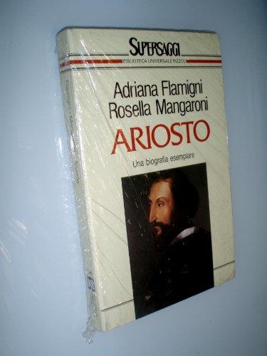 Ariosto Una Biografia Esemplare / Adriana Flamigni, Rosella Mangaroni - copertina
