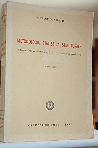 Metodologia statistica strutturale Vol. 1 Applicazioni di calcolo matriciale e vettoriale in statistica - copertina