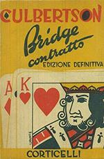 Bridge contratto. Il mio sistema (Contract Bridge Self - Teacher). Edizione definitiva. 38 lezioni, ed oltre 600 problemi risolti e discussi