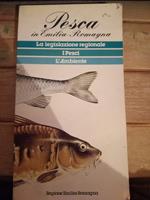 Pesca in Emilia-Romagna. La legislazione regionale. I pesci. L'ambiente