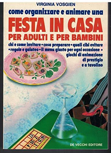 Come organizzare e animare una festa in casa per adulti e per bambini. De vecchi editore - copertina