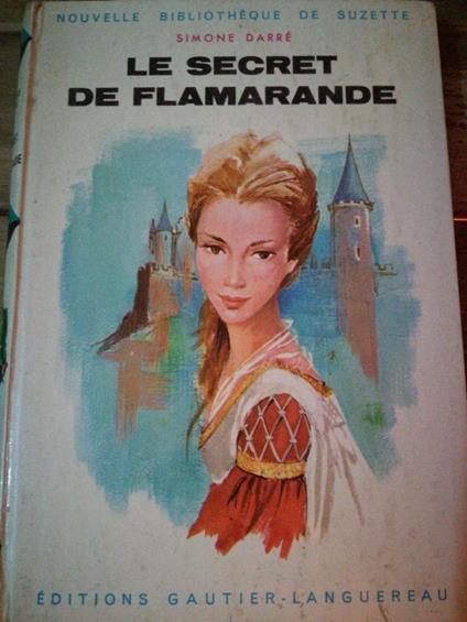 Simone Darré. Le Secret de Flamarande : . Illustrations de P. Durand - copertina