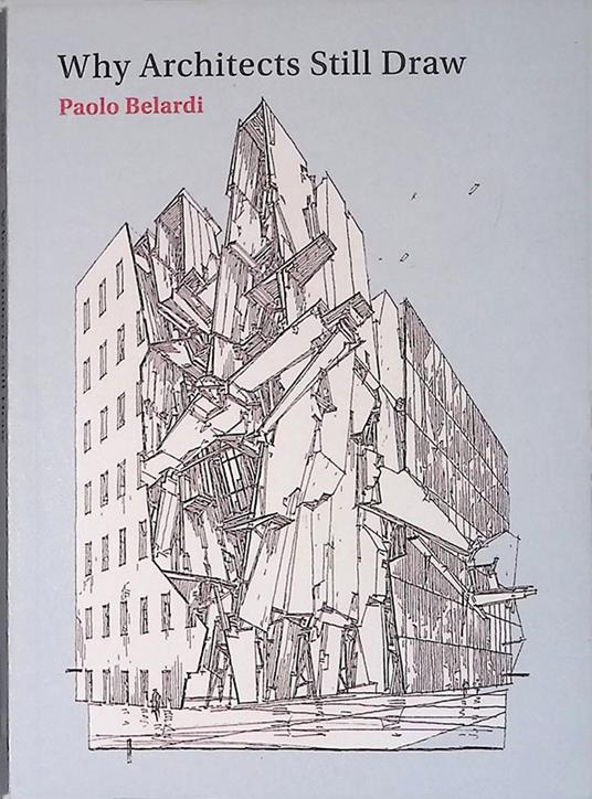 Why Architects Still Draw. Two lectures on Architectural Drawing - copertina