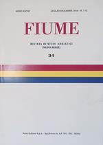 Fiume. Rivista di studi adriatici. Nuova serie. Anno XXXVI luglio-dicembre 2016. N. 7-12