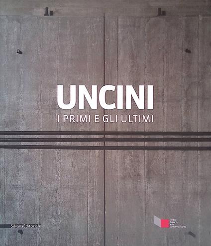 Giuseppe Uncini. I primi e gli ultimi - The first and last works - copertina