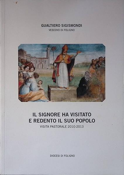 Il Signore ha visitato e redento il suo popolo. Visita pastorale 2010-2013 - copertina