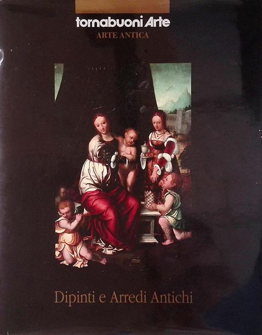 Dipinti e Arredi Antichi. Tornabuoni Arte - Firenze Settembre 2011 - copertina