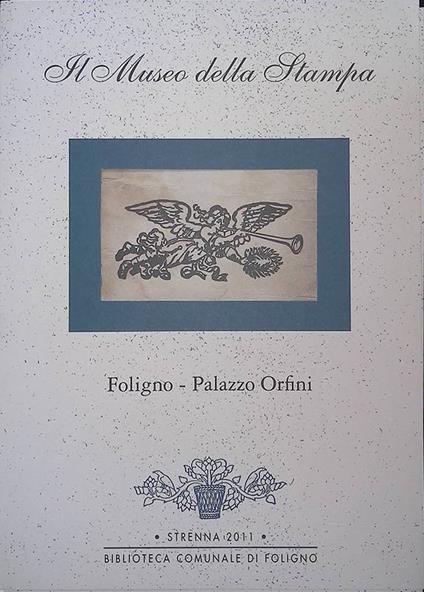 Il Museo della Stampa. Foligno - Palazzo Orfini - copertina
