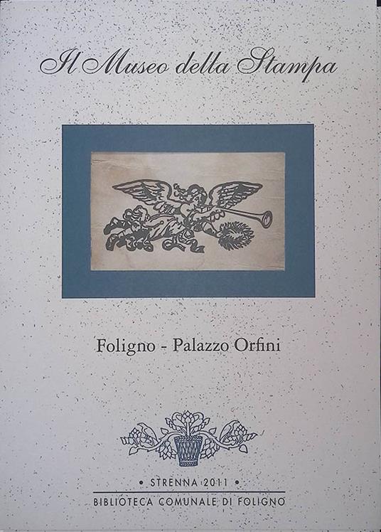 Il Museo della Stampa. Foligno - Palazzo Orfini - copertina