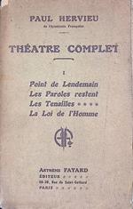 Théatre Complet I. Point de Lendemain - Les Paroles restent - Les Tenailles - La Loi de l'Homme