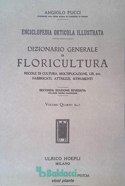 Enciclopedia Orticola Illustrata. Dizionario Generale di Floricultura - Regole di cultura, moltiplicazione, usi, ecc. fabbricati, attrezzi, istrumenti - Volume Quarto Ro-Z - Angiolo Pucci - copertina