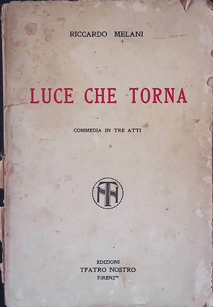 Luce che torna. Commedia in tre atti - copertina