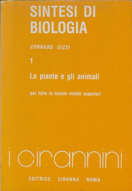 Sintesi di biologia. Vol.1. Le piante e gli animali - Corrado Gizzi - copertina
