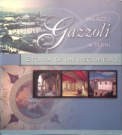 Palazzo Gazzoli a Terni. Storia di un recupero - copertina