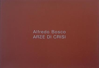 Alfredo Bosco. Aree di crisi - copertina