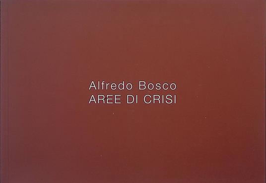 Alfredo Bosco. Aree di crisi - copertina